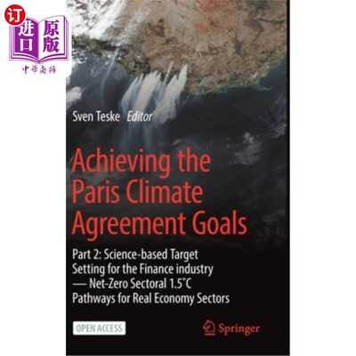海外直订Achieving the Paris Climate Agreement Goals: Part 2: Science-Based Target Settin 实现《巴黎气候协定》目标: