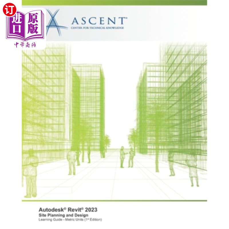 海外直订Autodesk Revit 2023: Site Planning and Design (Metric Units) Autodesk Revit 2023:网站规划和设计(公制单位)