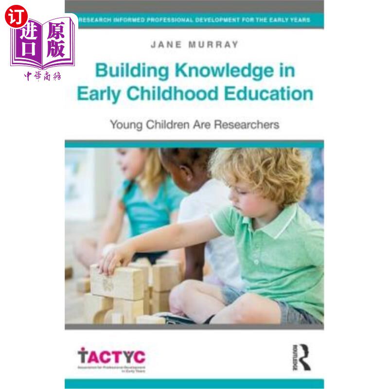 海外直订Building Knowledge in Early Childhood Education: Young Children Are Researchers 在幼儿教育中积累知识：幼儿