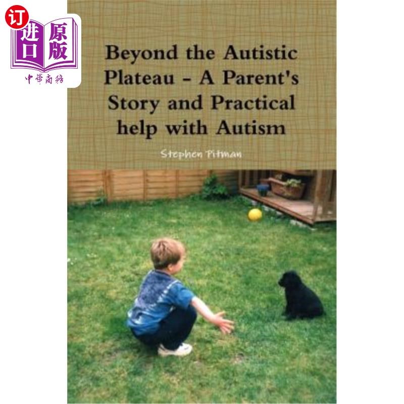 海外直订Beyond the Autistic Plateau - A Parent's Story and Practical help with Autism 超越自闭症高原——父母的故事