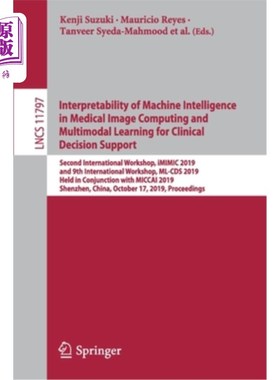 海外直订Interpretability of Machine Intelligence in Medical Image Computing and Multimod 用于临床决策支持的医学图像
