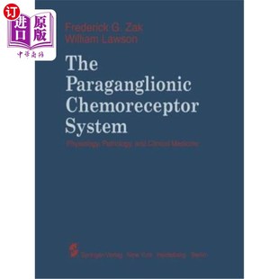 Chemoreceptor and 副神经节化学感受器 Pathology Paraganglionic Medi System Clinical 海外直订医药图书The Physiology