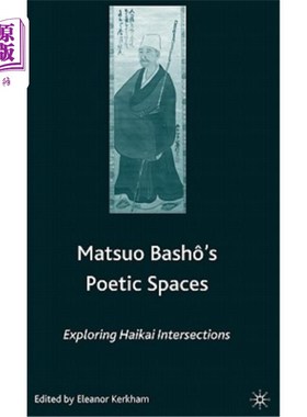 海外直订Matsuo Bash?'s Poetic Spaces: Exploring Haikai Intersections 松尾狂欢节？”S诗意空间：探索海开十字路口