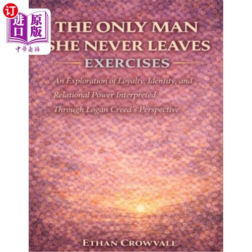 海外直订The Only Man She Never Leaves Exercises: An Exploration of Loyalty, Identity, an 《唯一一个她从未离开的男人