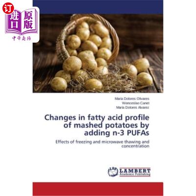 海外直订Changes in fatty acid profile of mashed potatoes by adding n-3 PUFAs 添加n-3多不饱和脂肪酸对土豆泥脂肪酸组成的影