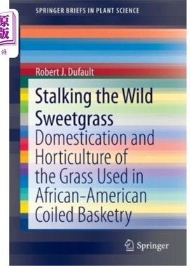 海外直订Stalking the Wild Sweetgrass: Domestication and Horticulture of the Grass Used i 跟踪野生香草:美国黑人盘绕