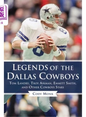 海外直订Legends of the Dallas Cowboys: Tom Landry, Troy Aikman, Emmitt Smith, and Other  达拉斯牛仔传奇:汤姆·兰德里