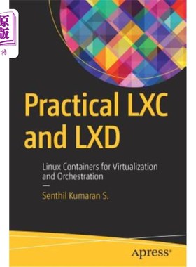 海外直订Practical LXC and LXD: Linux Containers for Virtualization and Orchestration 实用的LXC和LXD：用于虚拟化和编排