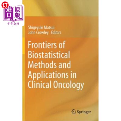 海外直订医药图书Frontiers of Biostatistical Methods and Applications in Clinical Oncology 生物统计方法的前沿及其在