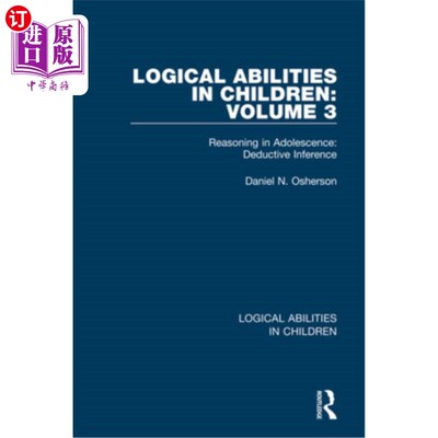 海外直订Logical Abilities in Children: Volume 3: Reasoning in Adolescence: Deductive Inf 儿童逻辑能力:第3卷:青少年