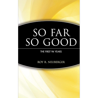 现货 So Far So Good The First 94 Years 英文原版 到目前为止 一切顺利 前94年 Roy R Neuberger【中商原版】