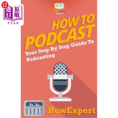 海外直订How to Podcast - Your Step-By-Step Guide to Podcasting 如何播客-您的播客逐步指南