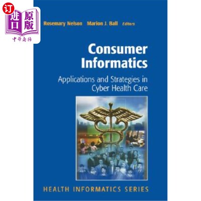海外直订Consumer Informatics: Applications and Strategies in Cyber Health Care 消费者信息学：医疗中的应用与策略