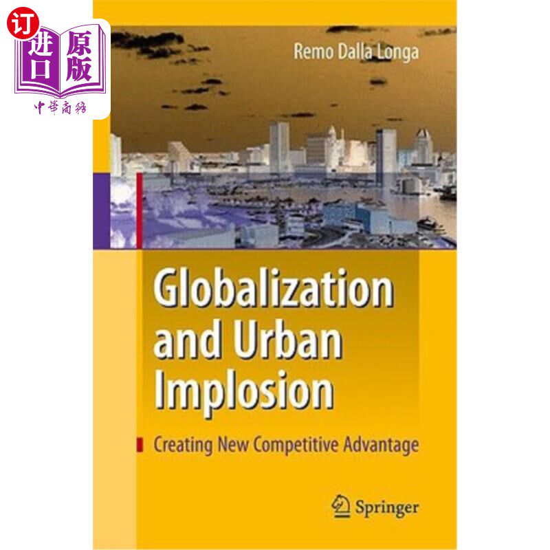 海外直订Globalization and Urban Implosion: Creating New Competitive Advantage 全球化与城市内爆：创造新的竞争优势