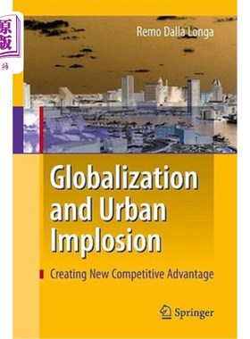 海外直订Globalization and Urban Implosion: Creating New Competitive Advantage 全球化与城市内爆：创造新的竞争优势