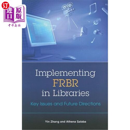 海外直订Implementing Frbr in Libraries: Key Issues and Future Directions 在图书馆实施Frbr：关键问题和未来方向