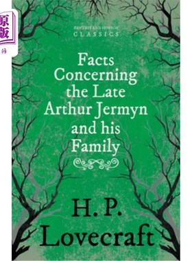 海外直订Facts Concerning the Late Arthur Jermyn and His Family: With a Dedication by Geo 关于已故的亚瑟·杰米恩和他