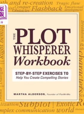 海外直订Plot Whisperer Workbook: Step-By-Step Exercises to Help You Create Compelling St 情节耳语工作手册:一步一步