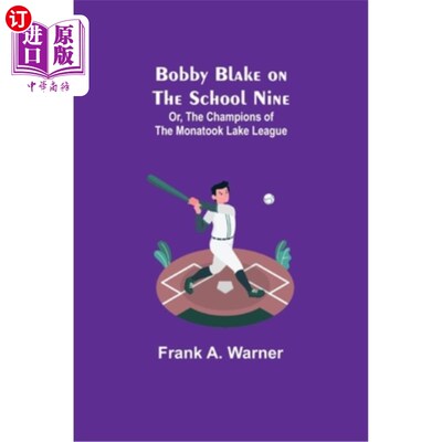 海外直订Bobby Blake on the School Nine; Or, The Champions of the Monatook Lake League 鲍比布莱克在学校九;或者，莫纳