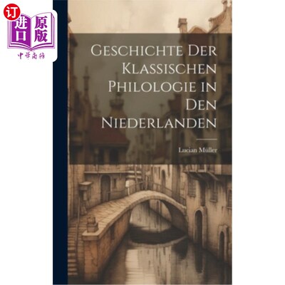 海外直订Geschichte der Klassischen Philologie in den Niederlanden 《荷兰古典文献学》