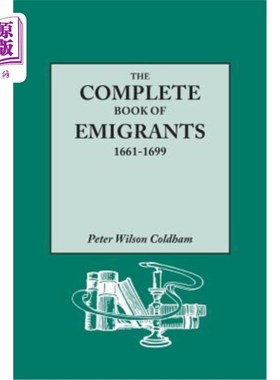 海外直订Complete Book of Emigrants, 1661-1699. a Comprehensive Listing Compiled from Eng 《移民全书》，166