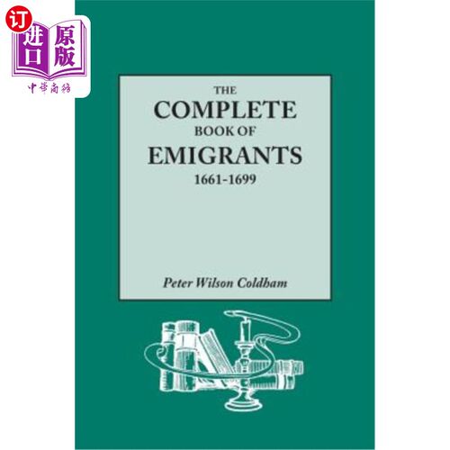 海外直订Complete Book of Emigrants, 1661-1699. a Comprehensive Listing Compiled from Eng 《移民全书》，166