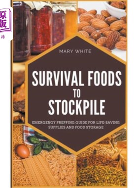 海外直订医药图书Survival Foods To Stockpile: Emergency Prepping Guide For Life-Saving Supplies A 储存的生存食物:救