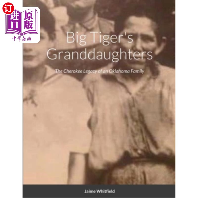 海外直订Big Tiger's Granddaughters: The Cherokee Legacy of an Oklahoma Family 大老虎的孙女:一个俄克拉何马家庭的切罗图片