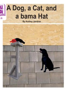 海外直订A Dog, a Cat, and a Bama Hat 一只狗，一只猫，还有一顶巴马帽