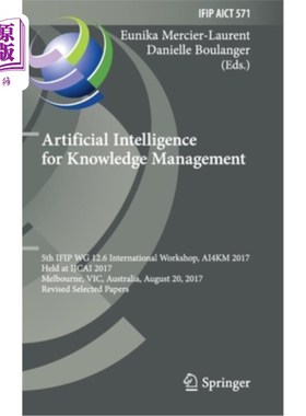 海外直订Artificial Intelligence for Knowledge Management: 5th Ifip Wg 12.6 International 用于知识管理的人工智能：第