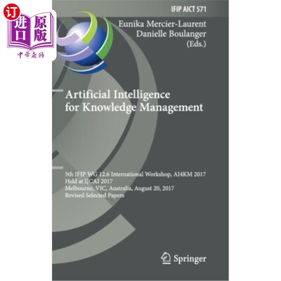 海外直订Artificial Intelligence for Knowledge Management: 5th Ifip Wg 12.6 International 用于知识管理的人工智能：第