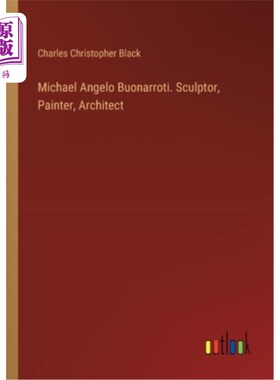 海外直订Michael Angelo Buonarroti. Sculptor, Painter, Architect 米开朗基罗·博纳罗蒂。雕塑家、画家、建筑师
