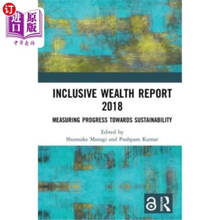 海外直订Inclusive Wealth Report 2018: Measuring Progress Towards Sustainability 2018年包容性财富报告：衡量可持续发