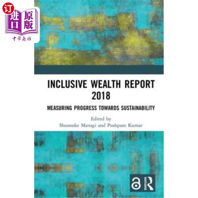 海外直订Inclusive Wealth Report 2018: Measuring Progress Towards Sustainability 2018年包容性财富报告：衡量可持续发