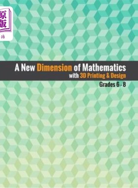 海外直订A New Dimension of Mathematics with 3D Printing & Design: Grades 6 - 8 三维打印与设计的数学新维度：6-8年级