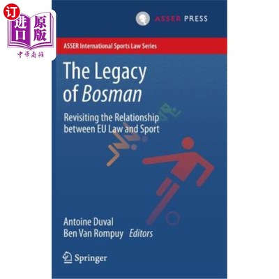 海外直订The Legacy of Bosman: Revisiting the Relationship Between Eu Law and Sport 博斯曼的遗产：重新审视欧盟法律与