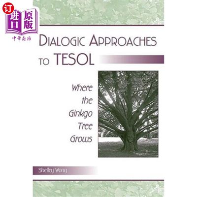 海外直订Dialogic Approaches to Tesol: Where the Ginkgo Tree Grows Tesol的对话方法:银杏树生长的地方