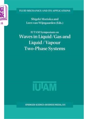 海外直订Iutam Symposium on Waves in Liquid/Gas and Liquid/Vapour Two-Phase Systems: Proc Iutam关于液体/气体和液体