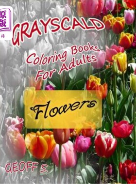 海外直订Flowers Grayscale Coloring Books For Adults: A Grayscale Adult Coloring Book of  花卉成人灰色着色书：花卉的
