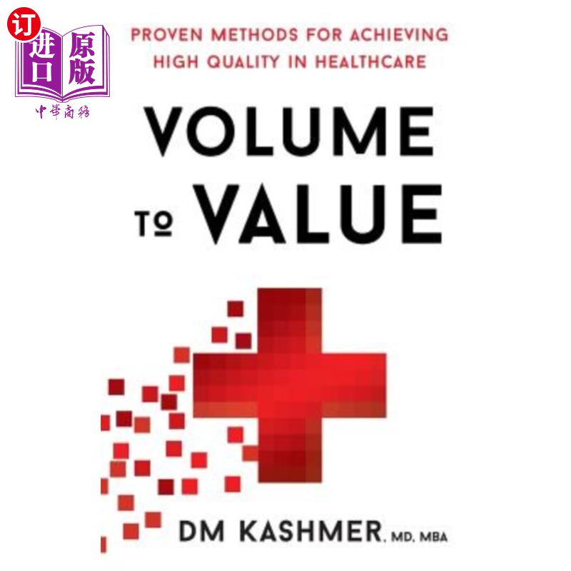 海外直订医药图书Volume to Value: Proven Methods for Achieving High Quality in Healthcare 量值比：在医疗保健中实现高