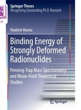 海外直订Binding Energy of Strongly Deformed Radionuclides: Penning-Trap Mass Spectrometr 强形变放射性核素的结合能：