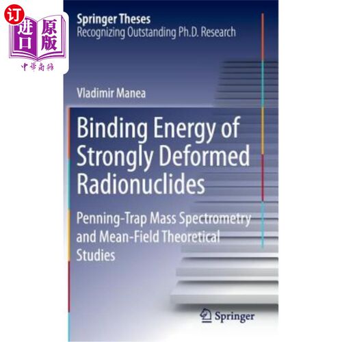 海外直订Binding Energy of Strongly Deformed Radionuclides: Penning-Trap Mass Spectrometr 强形变放射性核素的结合能：