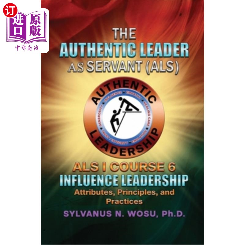 海外直订The Authentic Leader As Servant I Course 6: Influence Leadership 作为仆人的真正领导者I课程6：影响力领导