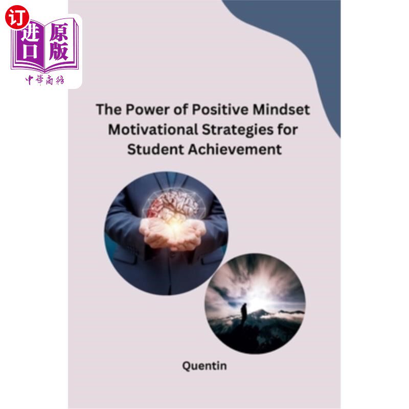 海外直订The Power of Positive Mindset Motivational Strategies for Student Achievement 积极心态激励策略对学生成就的