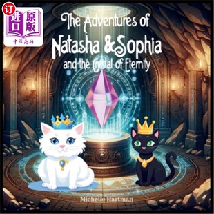 海外直订The Adventures of Natasha and Sophia: Princess Cats and the Crystal of Eternity 娜塔莎和索菲亚的冒险：公主