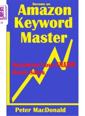 海外直订Become an Amazon Keyword Master - Maximize your Amazon Book sales: What 90% of A 成为亚马逊关键词大师-提高