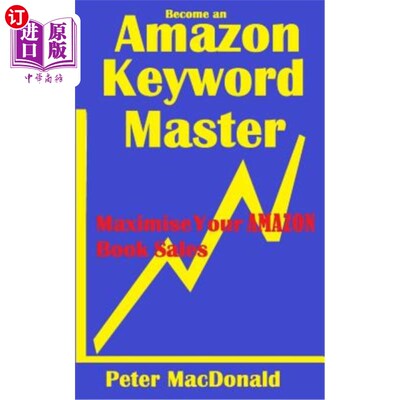 海外直订Become an Amazon Keyword Master - Maximize your Amazon Book sales: What 90% of A 成为亚马逊关键词大师-提高