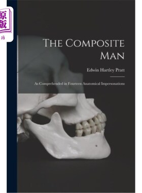 海外直订The Composite Man: As Comprehended in Fourteen Anatomical Impersonations 合成人:在十四个解剖模拟中被理解
