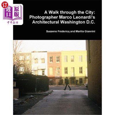海外直订A Walk through the City: Photographer Marco Leonardi's Architectural Washington  在城市中漫步：摄影师马可·