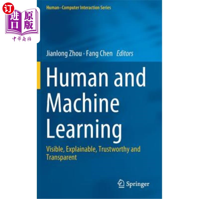海外直订Human and Machine Learning: Visible, Explainable, Trustworthy and Transparent 人类和机器学习：可见、可解释